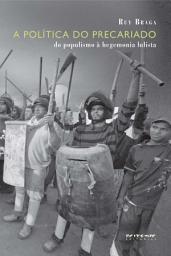 Icon image A política do precariado: Do populismo à hegemonia lulista
