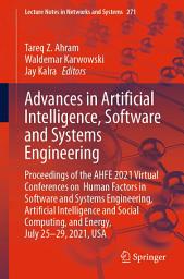 Icon image Advances in Artificial Intelligence, Software and Systems Engineering: Proceedings of the AHFE 2021 Virtual Conferences on Human Factors in Software and Systems Engineering, Artificial Intelligence and Social Computing, and Energy, July 25-29, 2021, USA