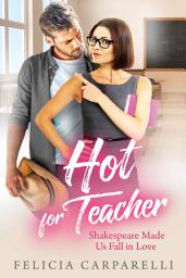 Icon image Hot for Teacher: Shakespeare Made Us Fall in Love