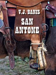 Icon image San Antone: An Historical Novel