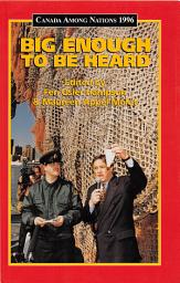 Icon image Canada Among Nations, 1996: Big Enough to be Heard