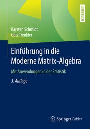 Icon image Einführung in die Moderne Matrix-Algebra: Mit Anwendungen in der Statistik, Ausgabe 3