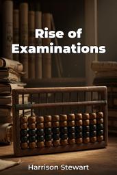 Icon image Rise of Examinations