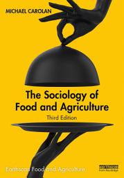 Icon image The Sociology of Food and Agriculture: Edition 3