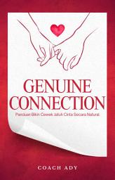 Icon image Genuine Connection: Panduan Bikin Cewek Jatuh Cinta Secara Natural