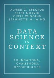 Icon image Data Science in Context: Foundations, Challenges, Opportunities