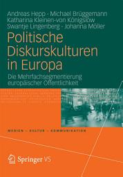 Icon image Politische Diskurskulturen in Europa: Die Mehrfachsegmentierung europäischer Öffentlichkeit