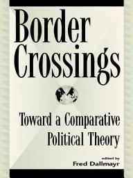 Icon image Border Crossings: Toward a Comparative Political Theory