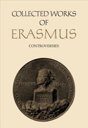 Icon image Collected Works of Erasmus: Controversies, Volume 74