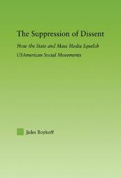 Icon image The Suppression of Dissent: How the State and Mass Media Squelch USAmerican Social Movements