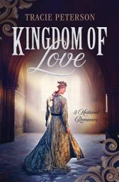 Icon image Kingdom of Love: 3 Medieval Romances