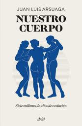 Icon image Nuestro cuerpo (Edición mexicana): Siete millones de años de evolución