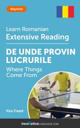 Icon image Romanian Extensive Reading: WHERE THINGS COME FROM: Level 3