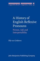 Icon image A History of English Reflexive Pronouns: Person, <i>Self</i>, and Interpretability