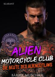 Icon image Die Beute des Alienoutlaws. Rockerroman