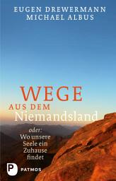 Icon image Wege aus dem Niemandsland: oder: Wo unsere Seele ein Zuhause findet