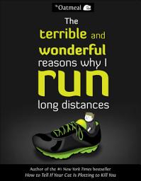 Icon image The Terrible and Wonderful Reasons Why I Run Long Distances