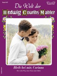 Icon image Die Welt der Hedwig Courths-Mahler 647: Bleib bei mir, Corinna