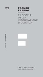 Icon image Filosofia della informazione biologica: Dna, sistema nervoso, psiche e linguaggio