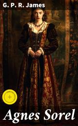 Icon image Agnes Sorel: Enriched edition. A Novel