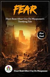 Icon image Fear: Henri René Albert Guy De Maupassant's Terrifying Tale: Most Valuable Bestseller eBooks