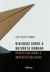 Icon image Diálogos sobre a natureza humana: Perfectibilidade e Imperfectibilidade