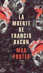 Icon image La muerte de Francis Bacon