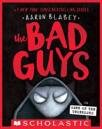 Icon image The Bad Guys in Dawn of the Underlord (The Bad Guys #11)