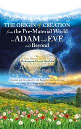 Icon image The Origin of Creation: From the Pre-Material World to Adam and Eve and Beyond