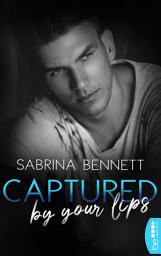 Icon image Captured by your lips: Bad Boy New Adult Romance