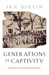 Icon image Generations of Captivity: A History of African-American Slaves