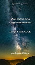 Icon image Quel espoir pour l'espèce humaine ?