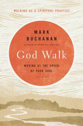 Icon image God Walk: Moving at the Speed of Your Soul