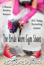 Icon image The Bride Wore Gym Shoes: A Madcap Wedding Romance