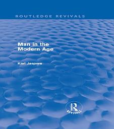 Icon image Man in the Modern Age (Routledge Revivals)