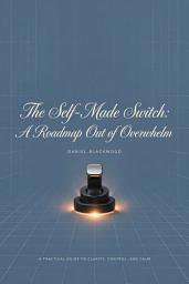 Icon image The Self-Made Switch: A Roadmap Out of Overwhelm