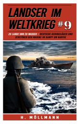 Icon image Landser im Weltkrieg 9: Zu Lande und zu Wasser – Deutsche Gebirgsjäger und Zerstörer der Marine im Kampf um Narvik