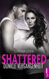Icon image Shattered - Dunkle Vergangenheit: Romance Thriller | Hot, Spicy and Dark.