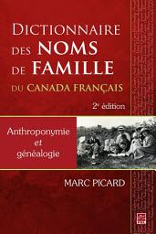 Icon image Dictionnaire des noms de famille du Canada français. Anthroponymie et généalogie. 2e édition