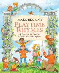 Icon image Marc Brown's Playtime Rhymes: A Treasury for Families to Learn and Play Together