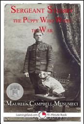Icon image Sergeant Stubby The Puppy who Went to War: A 15-Minute Heroes in History Book