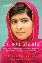 Icon image Eu sou Malala: A história da garota que defendeu o direito à educação e foi baleada pelo Talibã