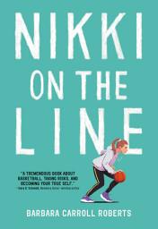 Icon image Nikki on the Line: A Must-Read Middle Grade Basketball Story About Friendship, Identity, and Finding Your Place—On and Off the Court