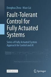 Icon image Fault-Tolerant Control for Fully Actuated Systems: Series of Fully Actuated System Approach for Control and AI