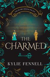 Icon image The Charmed: Fae of the Crystal Palace: How not to fall in love with a fae while solving a murder in a corset