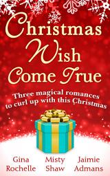 Icon image Christmas Wish Come True: All I Want For Christmas / Dreaming of a White Wedding / Christmas Every Day