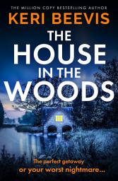 Icon image The House in the Woods: The page-turning psychological thriller from TOP 10 BESTSELLER Keri Beevis