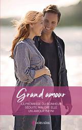 Icon image Grand amour: La promesse du bonheur - Séduite malgré elle - Un amour infini