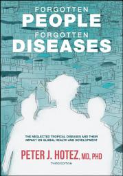 Icon image Forgotten People, Forgotten Diseases: The Neglected Tropical Diseases and Their Impact on Global Health and Development, Edition 3