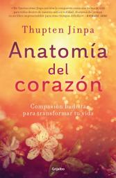 Icon image Anatomía del corazón: Compasión budista para transformar tu vida